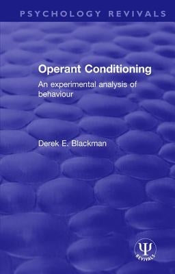 Operant Conditioning: An Experimental Analysis of Behaviour by Blackman, Derek E.