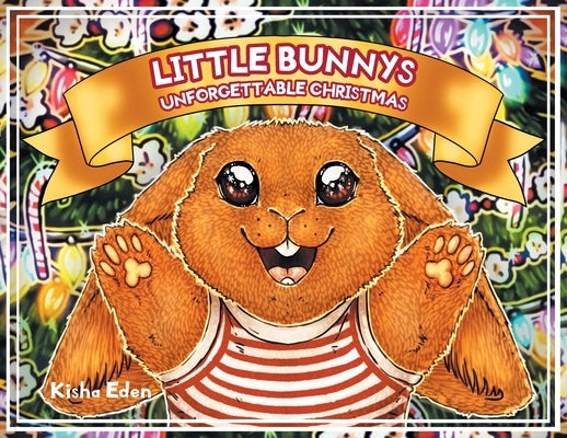Little Bunnys Unforgettable Christmas by Eden, Kisha