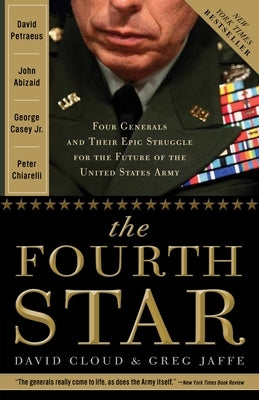 The Fourth Star: Four Generals and the Epic Struggle for the Future of the United States Army by Jaffe, Greg