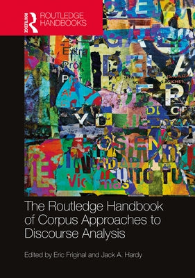 The Routledge Handbook of Corpus Approaches to Discourse Analysis by Friginal, Eric