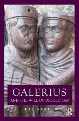 Galerius and the Will of Diocletian by Leadbetter, William Lewis