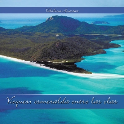Vieques: Esmeralda Entre Las Olas by Huertas, Vidalina
