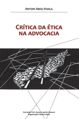 Crítica da ética na advocacia by Khalil, Antoin Abou