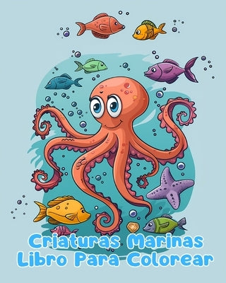 Libro Para Colorear de Criaturas Marinas: Páginas Simples Para Colorear de Criaturas Marinas Para Niños de 1 a 3 Años by Sauseda, Sancha