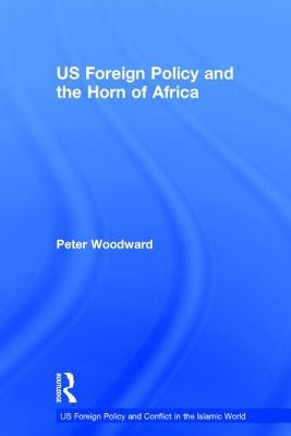 US Foreign Policy and the Horn of Africa by Woodward, Peter