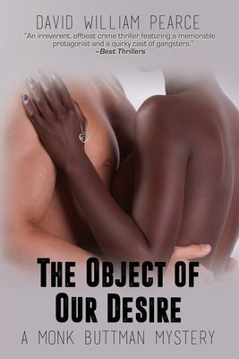 The Object of Our Desire: A Monk Buttman Mystery by Pearce, David William