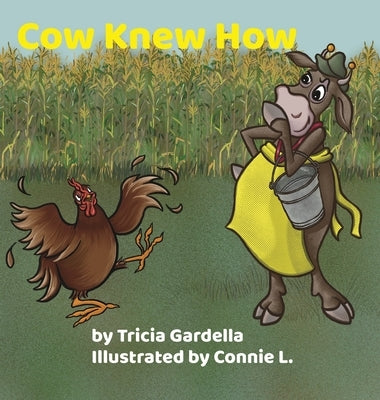 Cow Knew How: Some people make a big difference in our lives by Gardella, Tricia