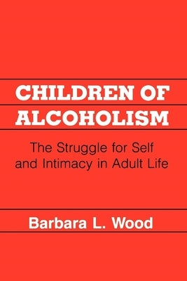 Children of Alcoholism by Wood, Barbara L.