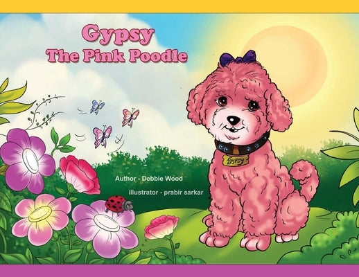 Gypsy The Pink Poodle by Wood, Debbie