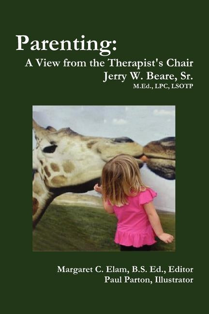 Parenting: A View from the Therapist's Chair by Beare, Jerry W., Sr.