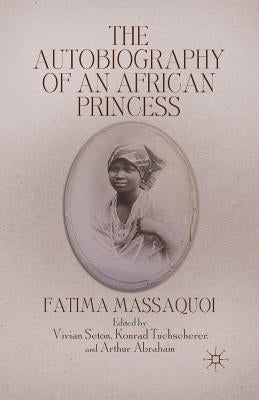 The Autobiography of an African Princess by Massaquoi, F.