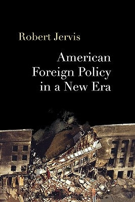 American Foreign Policy in a New Era by Jervis, Robert