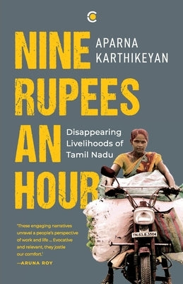 Nine Rupees An Hour: Disappearing Livelihoods of Tamil Nadu by Karthikeyan, Aparna