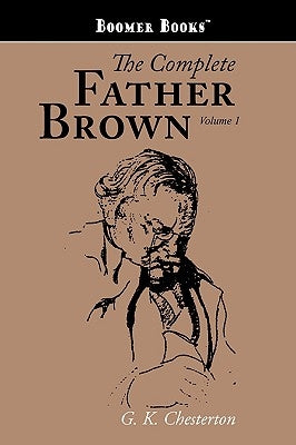 The Complete Father Brown volume 1 by Chesterton, G. K.
