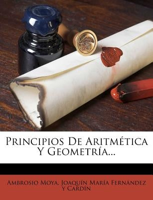 Principios De Aritmética Y Geometría... by Moya, Ambrosio