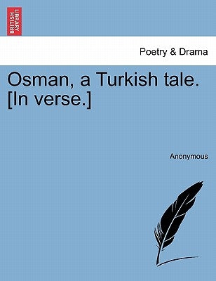 Osman, a Turkish Tale. [in Verse.] by Anonymous