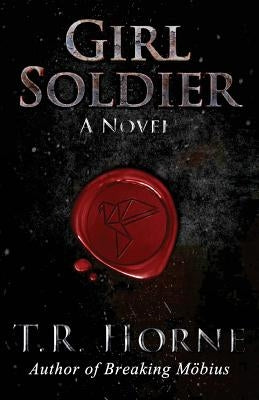 Girl Soldier by Horne, T. R.