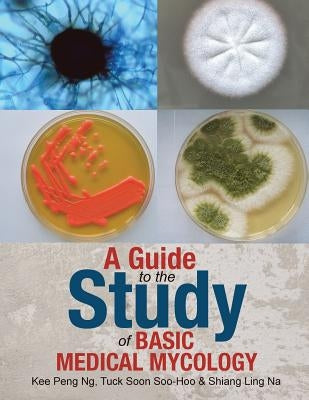 A Guide to the Study of Basic Medical Mycology by Ng, Kee Peng