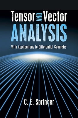 Tensor and Vector Analysis by Springer, C. E.