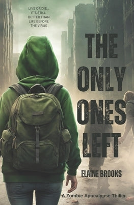 The Only Ones Left: A YA Zombie Apocalypse Story by Brooks, Elaine