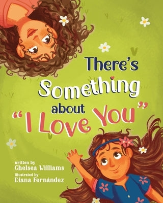 There's Something About "I Love You" by Williams, Chelsea