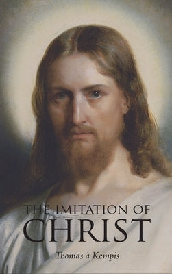 The Imitation of Christ by Ã. Kempis, Thomas