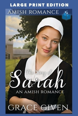 The Story of Sarah: Large Print Edition by Given, Grace