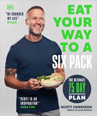 Eat Your Way to a Six Pack: The Ultimate 75 Day Transformation Plan: The Sunday Times Bestseller by Harrison, Scott