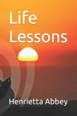 Life Lessons by Abbey, Henrietta