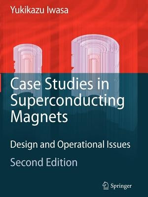 Case Studies in Superconducting Magnets: Design and Operational Issues by Iwasa, Yukikazu