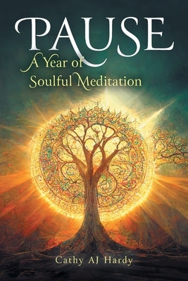 Pause: A Year of Soulful Meditation by Hardy, Cathy Aj