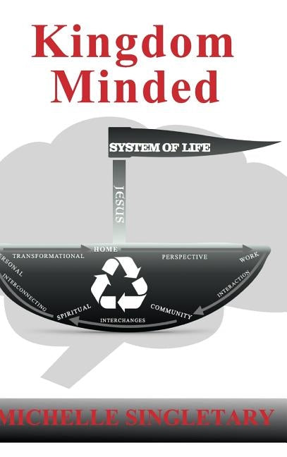 Kingdom Minded: System of Life by Singletary, Michelle