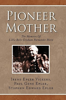 Pioneer Mother by Vickers, Irene Epler