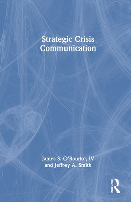 Strategic Crisis Communication by O'Rourke, James