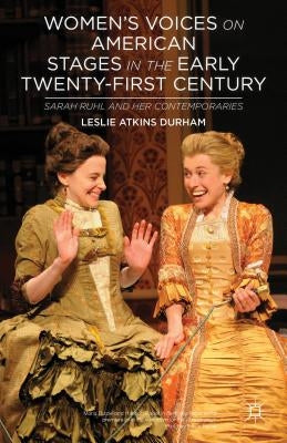 Women's Voices on American Stages in the Early Twenty-First Century: Sarah Ruhl and Her Contemporaries by Durham, L.