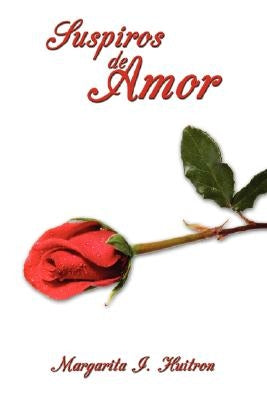 Suspiros de Amor by Huitron, Margarita I.