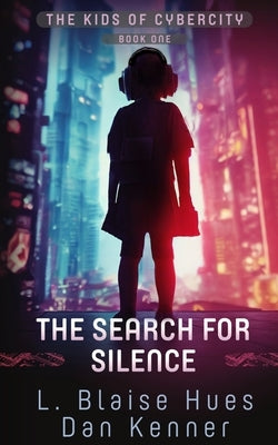The Search for Silence by Hues, L. Blaise