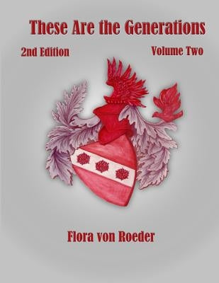 These Are the Generations: A Biography of the von Roeder Family and its Role in Texas History by Von Roeder, Flora