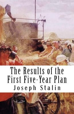 The Results of the First Five-Year Plan by Stalin, Joseph