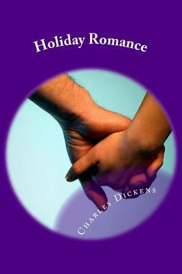 Holiday Romance by Dickens, Charles