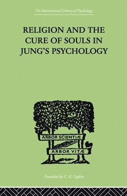 Religion and the Cure of Souls In Jung's Psychology by Schaer, Hans