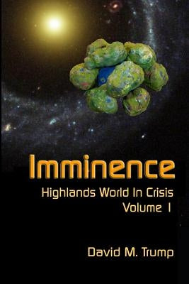 Imminence: Highlands World in Crisis by Trump, David M.