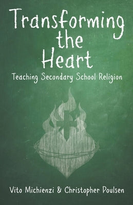 Transforming the Heart: Teaching High School Religion by Michienzi, Vito