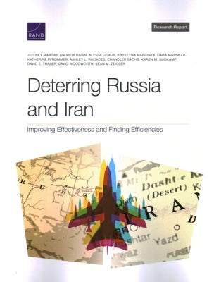 Deterring Russia and Iran: Improving Effectiveness and Finding Efficiencies by Martini, Jeffrey
