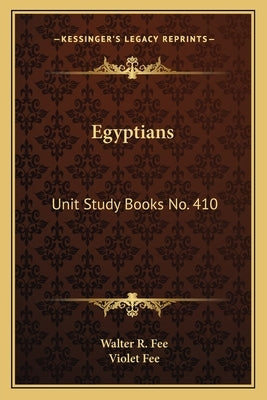 Egyptians: Unit Study Books No. 410 by Fee, Walter R.