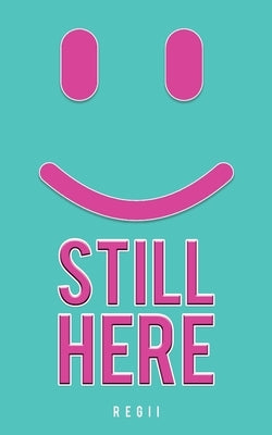 Still here by Regii