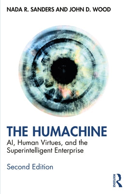 The Humachine: AI, Human Virtues, and the Superintelligent Enterprise by Sanders, Nada R.