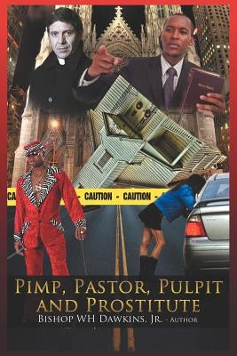 Pimps, Pastors, Pulpits and Prostitutes: The Naked Truth by Dawkins, Bishop Woodrow H., Jr.
