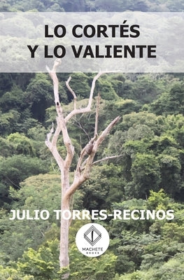 Lo cortés y lo valiente by Torres-Recinos, Julio