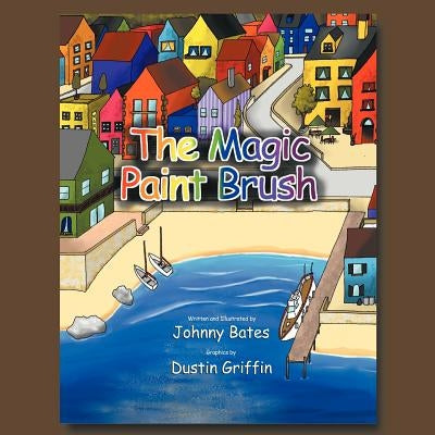 The Magic Paint Brush by Bates, Johnny